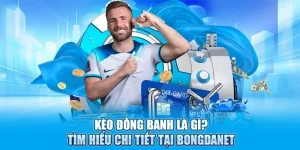 Kèo Đồng Banh Là Gì? Tìm Hiểu Chi Tiết Tại Bongdanet