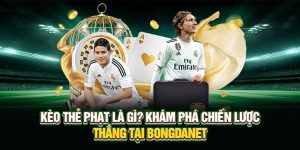 Kèo Thẻ Phạt Là Gì? Khám Phá Chiến Lược Thắng Tại Bongdanet